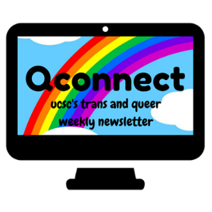 [Q-connect: UCSC's queer weekly newsletter]